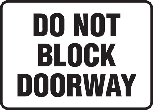 Safety Sign: Do Not Block Doorway 10" x 14" Dura-Plastic 1/Each - MABR537XT