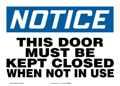 OSHA Notice Safety Sign: This Door Must Be Kept Closed When Not In Use 10" x 14" Adhesive Dura-Vinyl 1/Each - MABR807XV