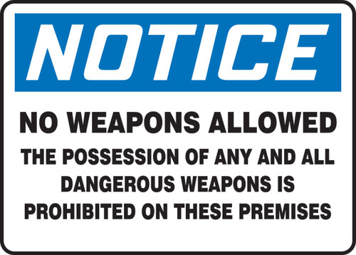 OSHA Notice Safety Sign: No Weapons Allowed - The Possession Of Any And All Dangerous Weapons Is Prohibited On These Premises 7" x 10" Adhesive Dura-Vinyl - MACC802XV