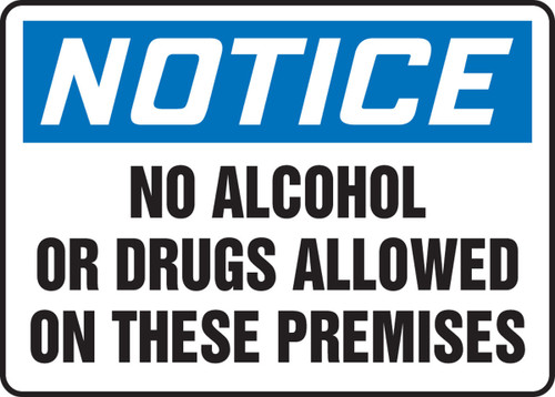 OSHA Notice Safety Sign: No Alcohol Or Drugs Allowed On These Premises 7" x 10" Dura-Plastic 1/Each - MACC826XT