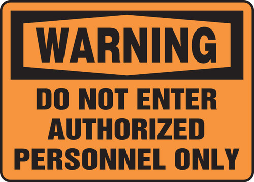 OSHA Warning Safety Sign: Do Not Enter - Authorized Personnel Only English 10" x 14" Dura-Fiberglass 1/Each - MADM325XF