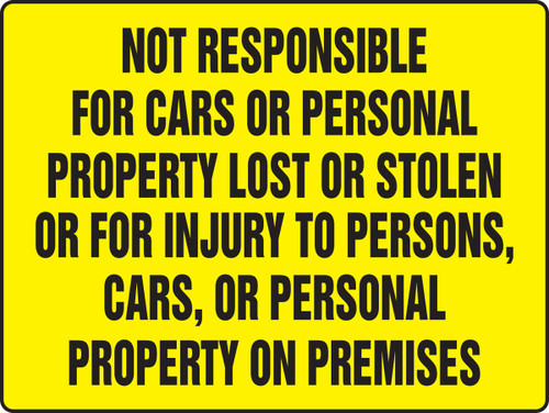 Really BIGSignsSafety Sign:Not Responsible For Cars Or Personal Property Lost Or Stolen Or for Injury To Persons Cars Or Personal Property On Premise 18" x 24" Accu-Shield 1/Each - MADM561XP