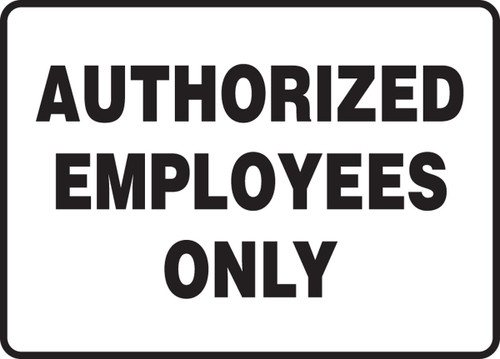 Admittance & Exit Safety Signs: Authorized Employees Only 10" x 14" Dura-Fiberglass 1/Each - MADM599XF