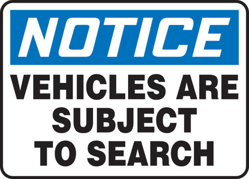 OSHA Notice Safety Sign: Vehicles Are Subject To Search 10" x 14" Adhesive Vinyl 1/Each - MADM805VS