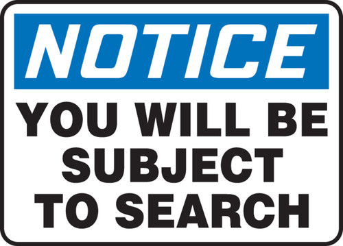 OSHA Notice Safety Sign: You Will Be Subject To Search 10" x 14" Aluma-Lite 1/Each - MADM807XL