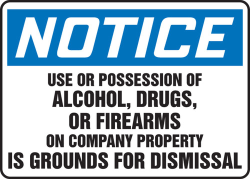 OSHA Notice Safety Sign: Use Or Possession Of Alcohol Drugs Or Firearms On Company Property Is Grounds For Dismissal 10" x 14" Plastic 1/Each - MADM898VP