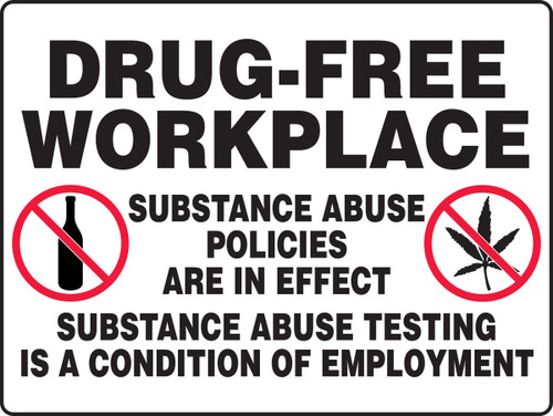 Really BIGSigns Drug-Free Workplace Safety Sign: Substance Abuse Policies are in Effect - Substance Abuse Testing is a Condition of Employment 18" x 24" Adhesive Dura-Vinyl 1/Each - MADM901XV