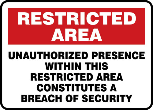 Restricted Area Safety Sign: Unauthorized Presence Within This Restricted Area Constitutes A Breach Of Security 10" x 14" Adhesive Dura-Vinyl 1/Each - MADM942XV