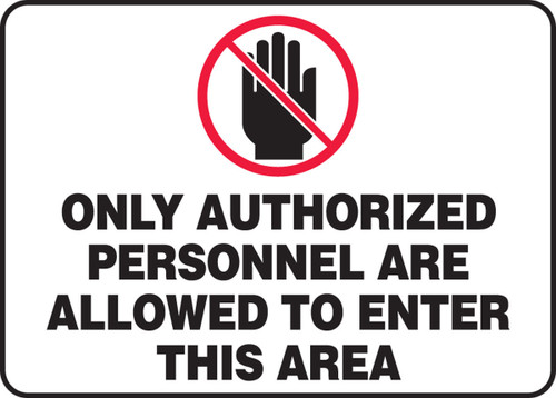 Admittance & Exit Safety Signs: Only Authorized Personnel Are Allowed To Enter This Area 10" x 14" Dura-Plastic 1/Each - MADM963XT