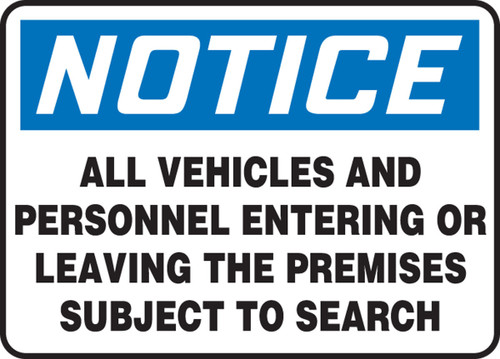 OSHA Notice Safety Sign: All Vehicles And Personnel Entering Or Leaving The Premises Subject To Search 7" x 10" Aluminum 1/Each - MADM993VA