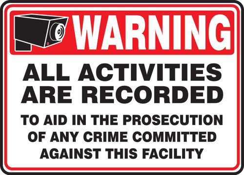 Warning Safety Sign: All Activities Are Recorded - To Aid In The Prosecution Of Any Crime Committed Against This Facility 7" x 10" Aluminum 1/Each - MASE304VA