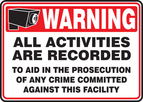 Warning Safety Sign: All Activities Are Recorded - To Aid In The Prosecution Of Any Crime Committed Against This Facility 7" x 10" Adhesive Dura-Vinyl 1/Each - MASE304XV