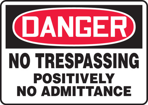 OSHA Danger Safety Sign: No Trespassing - Positively No Admittance 10" x 14" Dura-Plastic 1/Each - MATR101XT
