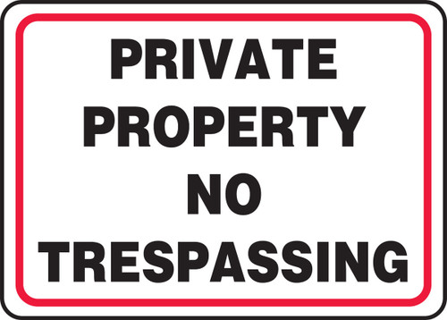 Safety Sign: Private Property - No Trespassing 10" x 14" Dura-Plastic 1/Each - MATR538XT