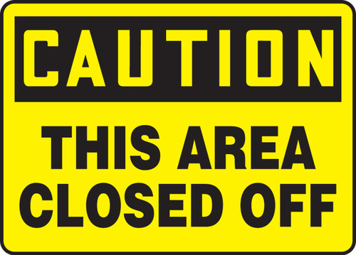 OSHA Caution Safety Sign: This Area Closed Off 10" x 14" Dura-Plastic 1/Each - MATR610XT