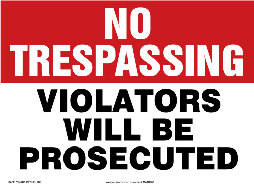 No Trespassing Safety Sign: Violators Will Be Prosecuted 10" x 14" Dura-Plastic 1/Each - MATR900XT