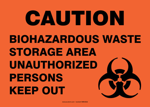 Caution Safety Sign: Biohazardous Waste - Storage Area - Unauthorized Persons Keep Out 10" x 14" Plastic 1/Each - MBHZ532VP