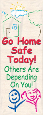 Go Home Safe Today! Others Are Depending On You  - MBR642