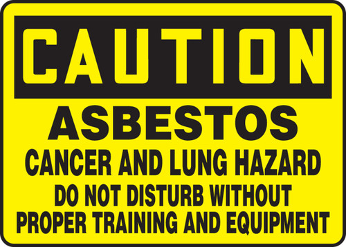 OSHA Caution Safety Sign: Asbestos - Cancer And Lung Hazard - Do Not Disturb Without Proper Training And Equipment 10" x 14" Aluminum 1/Each - MCAW603VA