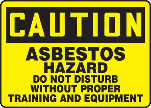 OSHA Caution Safety Sign: Asbestos Hazard - Do Not Disturb Without Proper Training And Equipment 10" x 14" Dura-Plastic 1/Each - MCAW608XT