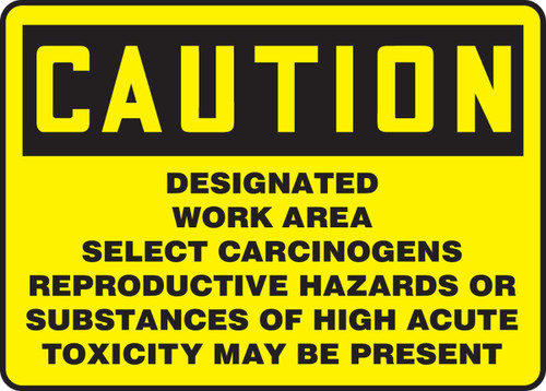 OSHA Caution Safety Sign: Designated Work Area - Select Carcinogens - Reproductive Hazards Or Substances Of High Acute Toxicity May Be Present 10" x 14" Aluminum 1/Each - MCAW627VA