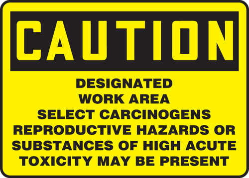 OSHA Caution Safety Sign: Designated Work Area - Select Carcinogens - Reproductive Hazards Or Substances Of High Acute Toxicity May Be Present 10" x 14" Accu-Shield 1/Each - MCAW627XP