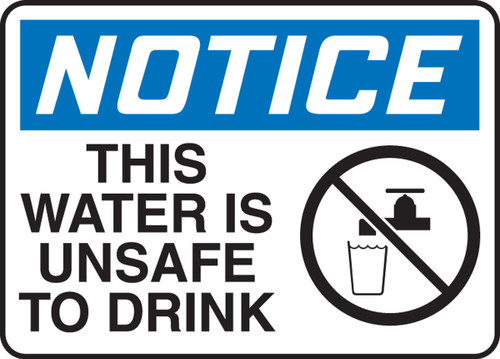 OSHA Notice Safety Sign: This Water Is Unsafe To Drink 10" x 14" Adhesive Dura-Vinyl 1/Each - MCAW802XV