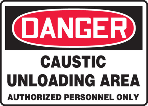 OSHA Danger Safety Sign: Caustic Unloading Area - Authorized Personnel Only 10" x 14" Dura-Plastic 1/Each - MCHG088XT