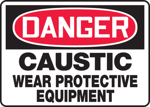 OSHA Danger Safety Sign: Caustic - Wear Protective Equipment 10" x 14" Aluminum 1/Each - MCHL026VA