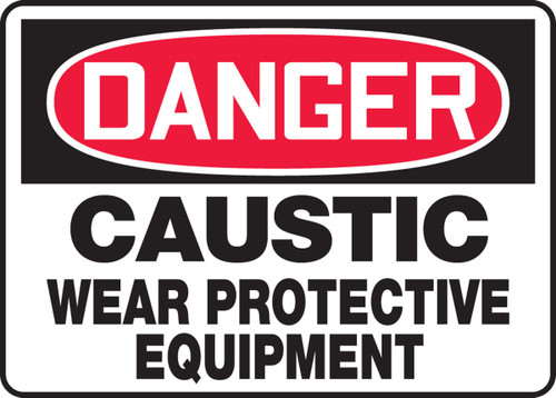 OSHA Danger Safety Sign: Caustic - Wear Protective Equipment 10" x 14" Adhesive Vinyl 1/Each - MCHL026VS