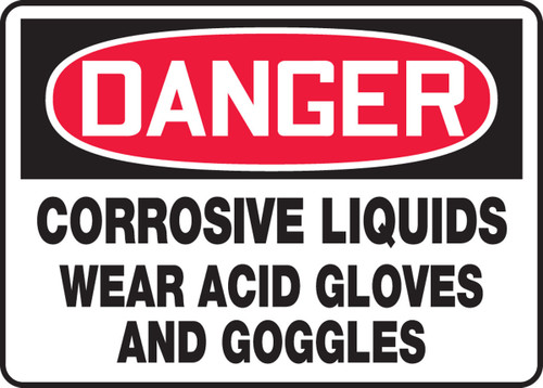 OSHA Danger Safety Sign: Corrosive Liquids - Wear Acid Gloves And Goggles 10" x 14" Aluminum 1/Each - MCHL028VA