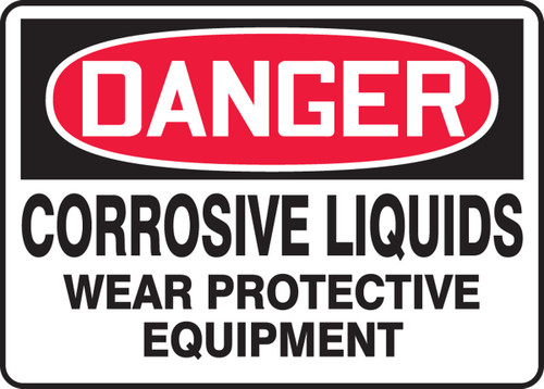 OSHA Danger Safety Sign: Corrosive Liquids - Wear Protective Equipment 10" x 14" Adhesive Vinyl 1/Each - MCHL063VS
