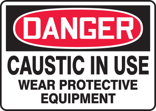 OSHA Danger Safety Sign: Caustic In Use - Wear Protective Equipment 10" x 14" Adhesive Vinyl 1/Each - MCHL064VS