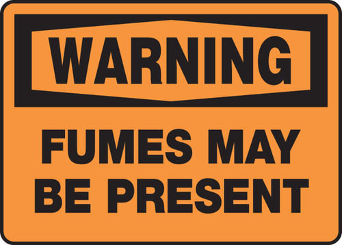 OSHA Warning Safety Sign: Fumes May Be Present 10" x 14" Adhesive Dura-Vinyl 1/Each - MCHL306XV