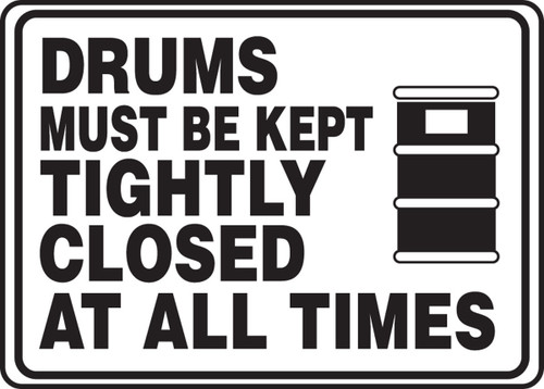 Safety Sign: Drums Must Be Kept Tightly Closed At All Times 10" x 14" Plastic 1/Each - MCHL507VP