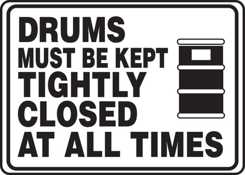 Safety Sign: Drums Must Be Kept Tightly Closed At All Times 10" x 14" Aluma-Lite 1/Each - MCHL507XL