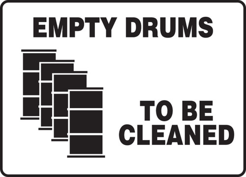 Safety Sign: Empty Drums To Be Cleaned 7" x 10" Aluminum 1/Each - MCHL552VA