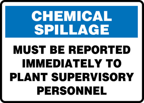 OSHA Chemical Spillage Safety Sign: Must Be Reported Immediately To Plant Supervisory Personnel 10" x 14" Dura-Plastic 1/Each - MCHL556XT