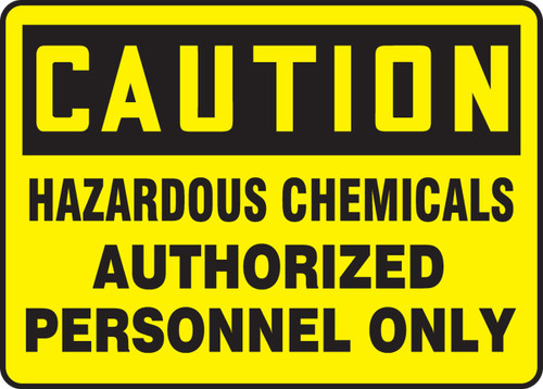 OSHA Caution Safety Sign: Hazardous Chemicals Authorized Personnel Only 10" x 14" Plastic 1/Each - MCHL646VP