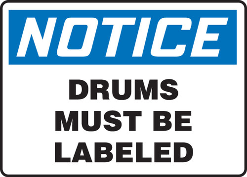 OSHA Notice Safety Sign: Drums Must Be Labeled 7" x 10" Dura-Fiberglass 1/Each - MCHL821XF