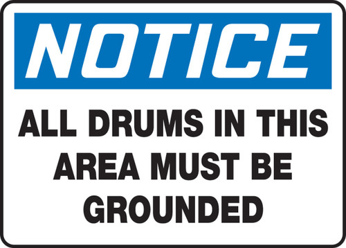 OSHA Notice Safety Sign: All Drums In This Area Must Be Grounded 7" x 10" Adhesive Vinyl 1/Each - MCHL824VS