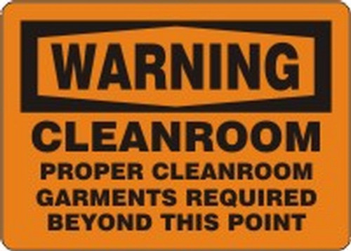 OSHA Warning Safety Sign: Cleanroom - Proper Cleanroom Garments Required Beyond This Point 10" x 14" Plastic 1/Each - MCLR506VP