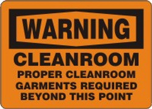 OSHA Warning Safety Sign: Cleanroom - Proper Cleanroom Garments Required Beyond This Point 10" x 14" Adhesive Vinyl 1/Each - MCLR506VS