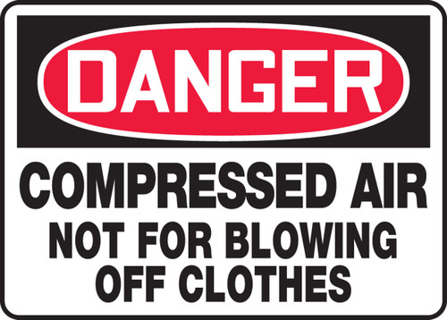 OSHA Danger Safety Signs: Compressed Air - Not For Blowing Off Clothes 7" x 10" Dura-Fiberglass 1/Each - MCPG006XF