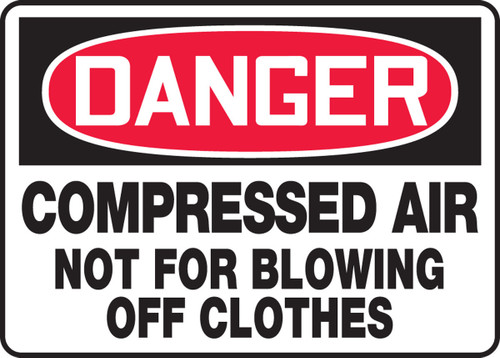 OSHA Danger Safety Signs: Compressed Air - Not For Blowing Off Clothes 10" x 14" Aluminum 1/Each - MCPG011VA