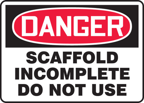 OSHA Danger Safety Sign: Scaffold Incomplete - Do Not Use 10" x 14" Dura-Fiberglass 1/Each - MCRT116XF