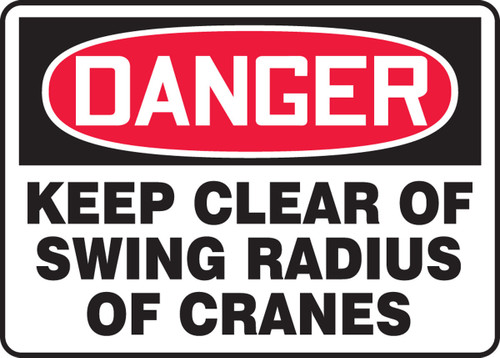 OSHA Danger Safety Sign: Keep Clear Of Swing Radius Of Cranes 10" x 14" Adhesive Dura-Vinyl 1/Each - MCRT141XV