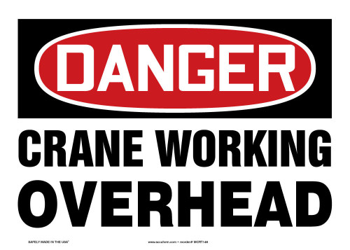 OSHA Danger Safety Sign: Crane Working Overhead 10" x 14" Dura-Plastic 1/Each - MCRT146XT