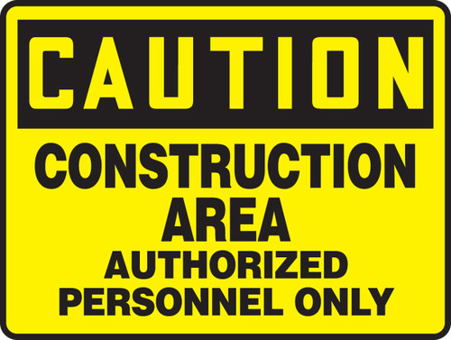 OSHA Caution Safety Sign: Construction Area - Authorized Personnel Only 7" x 10" Adhesive Dura-Vinyl 1/Each - MCRT602XV