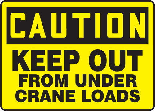 OSHA Caution Safety Sign: Keep Out From Under Crane Loads 10" x 14" Dura-Plastic 1/Each - MCRT615XT